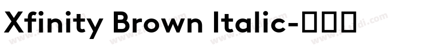 Xfinity Brown Italic字体转换 Xfinity Brown Italic字体转换